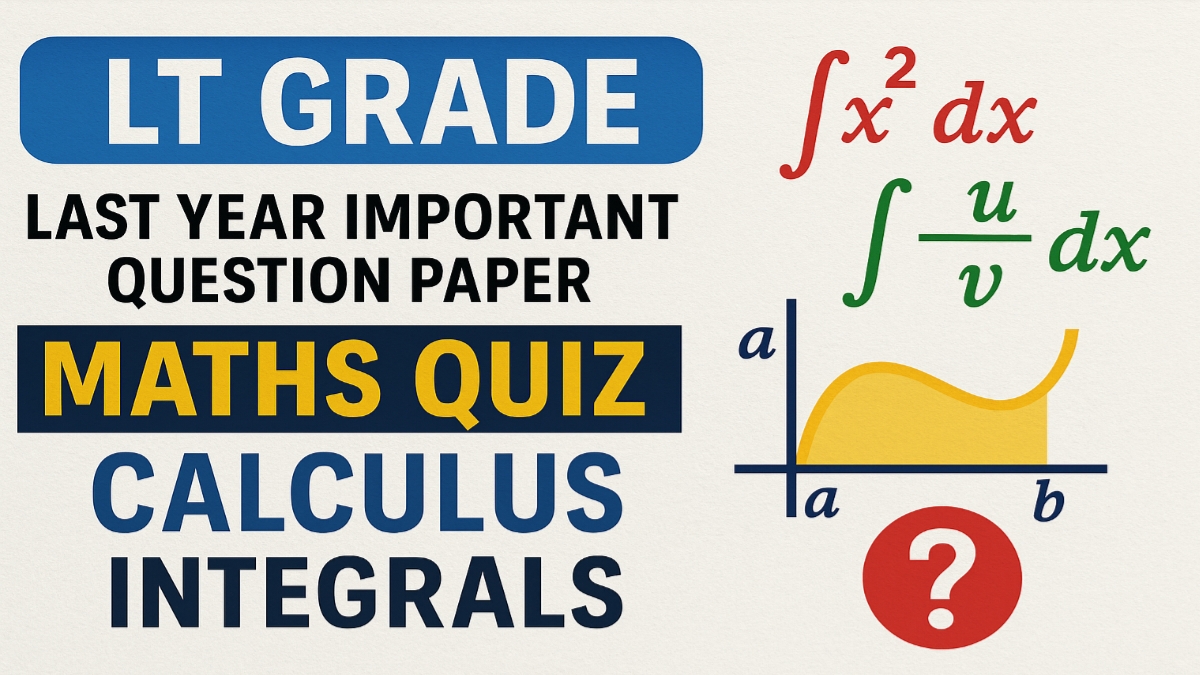 LT GRADE LAST YEAR IMPORTANT QUESTION PAPER MATHS QUIZ Calculus Integrals
