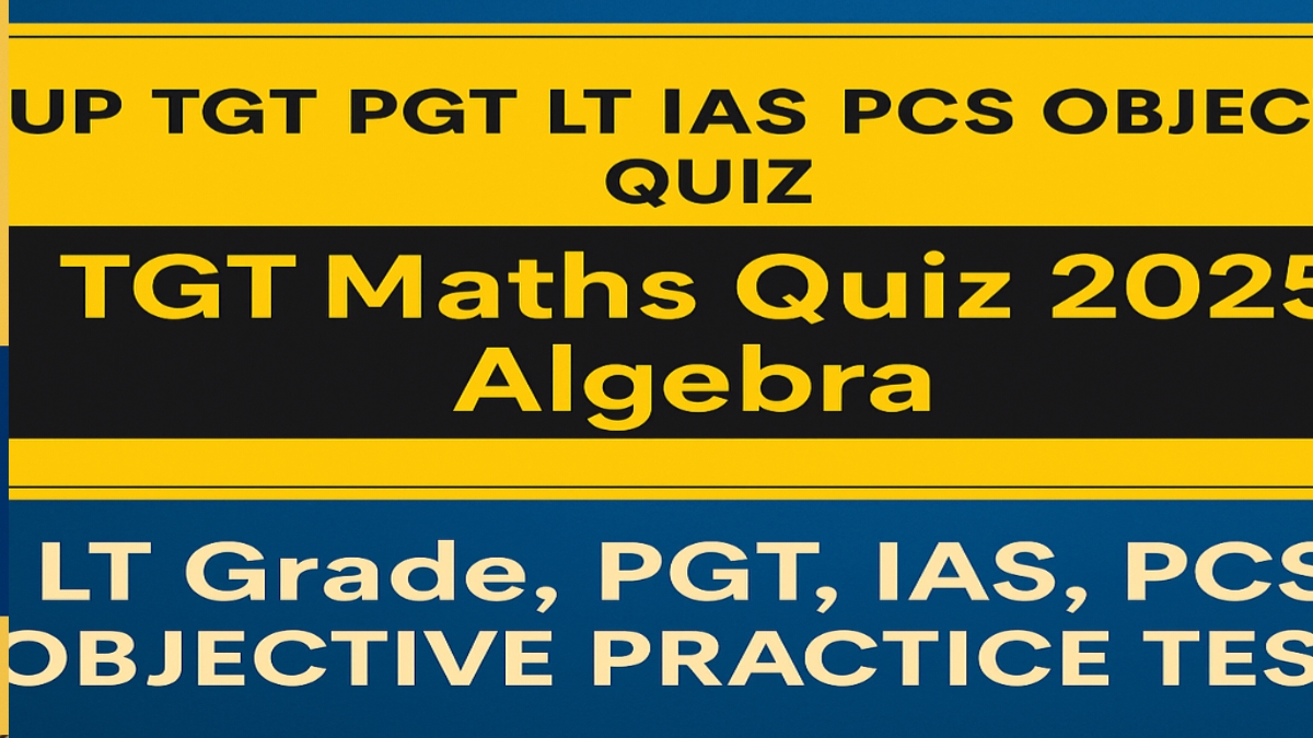 TGT Maths Quiz 2025: Algebra | LT Grade, PGT, IAS, PCS Objective Practice Test Meta Description: Practice important Algebra MCQs for TGT, PGT, LT Grade, IAS, and PCS exams. Attempt this Maths Quiz 2025 based on previous year papers. Boost your selection chances with this objective-style practice set. --- TGT Maths Quiz 2025: Algebra | LT Grade, PGT, IAS, PCS Objective Practice अगर आप TGT, PGT, LT Grade, IAS, PCS जैसी परीक्षाओं की तैयारी कर रहे हैं, तो यह Algebra आधारित Objective Maths Quiz 2025 आपके लिए बहुत उपयोगी साबित होगा। इसमें शामिल प्रश्न पिछले वर्षों की परीक्षाओं पर आधारित हैं और परीक्षा में सफलता के लिए जरूरी टॉपिक कवर करते हैं। 📌 Quiz Highlights: विषय: Algebra (बीजगणित) पैटर्न: Objective Multiple Choice Questions (MCQ) भाषा: सरल हिंदी-इंग्लिश (Bilingual) फॉर्मेट: एक समय पर एक प्रश्न, प्रत्येक प्रश्न के लिए 60 सेकंड टाइमर उत्तर: सभी उत्तर क्विज़ सबमिट करने के बाद दिखाई देंगे 🧠 Quiz में शामिल टॉपिक्स: रेखीय समीकरण (Linear Equations) द्विघात समीकरण (Quadratic Equations) बहुपद (Polynomials) सर्वसमिकाएँ (Identities) चर व चरम मान (Variables & Expressions) सूत्र व प्रमेय (Formulas & Theorems) 🔍 यह Quiz क्यों दें? परीक्षाओं में Algebra से हर वर्ष प्रश्न पूछे जाते हैं संपूर्ण अभ्यास से आपका आत्मविश्वास बढ़ेगा Mock Test जैसा अनुभव मिलेगा समय प्रबंधन का अभ्यास --- 👉 अभी क्विज़ दें और जानें कि आपकी तैयारी कैसी है! 🎯 TGT, PGT, IAS, PCS में सफलता के लिए यह Quiz जरूर हल करें। 🔁 Quiz को बार-बार हल करने की सुविधा उपलब्ध है। --- 📚 अन्य महत्वपूर्ण क्विज़: TGT Maths Quiz 2025: Trigonometry LT Grade Algebra PYQ Quiz PGT Maths Practice Set: Calculus --- टिप्पणी: यह Quiz विशेष रूप से UP TGT, PGT, LT Grade, IAS, PCS Maths परीक्षा को ध्यान में रखकर तैयार किया गया है। हर प्रश्न परीक्षा के स्तर को ध्यान में रखकर चुना गया है।