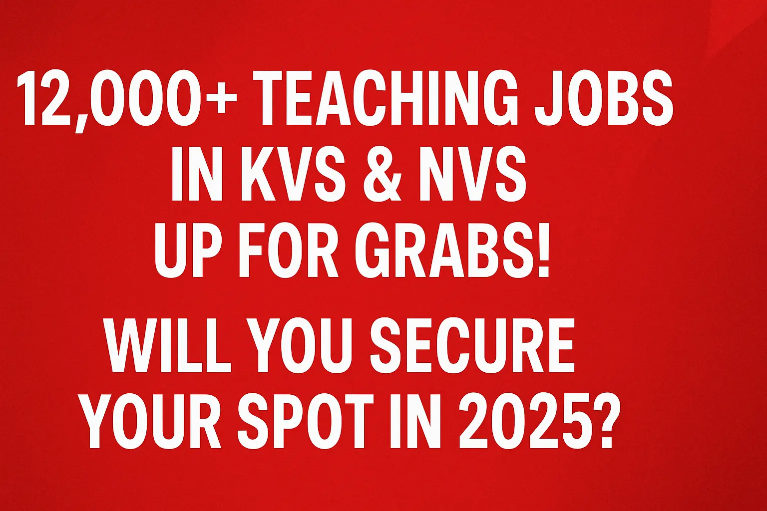 "12,000+ Teaching Jobs in KVS & NVS Up for Grabs! Will You Secure Your Spot in 2025?"