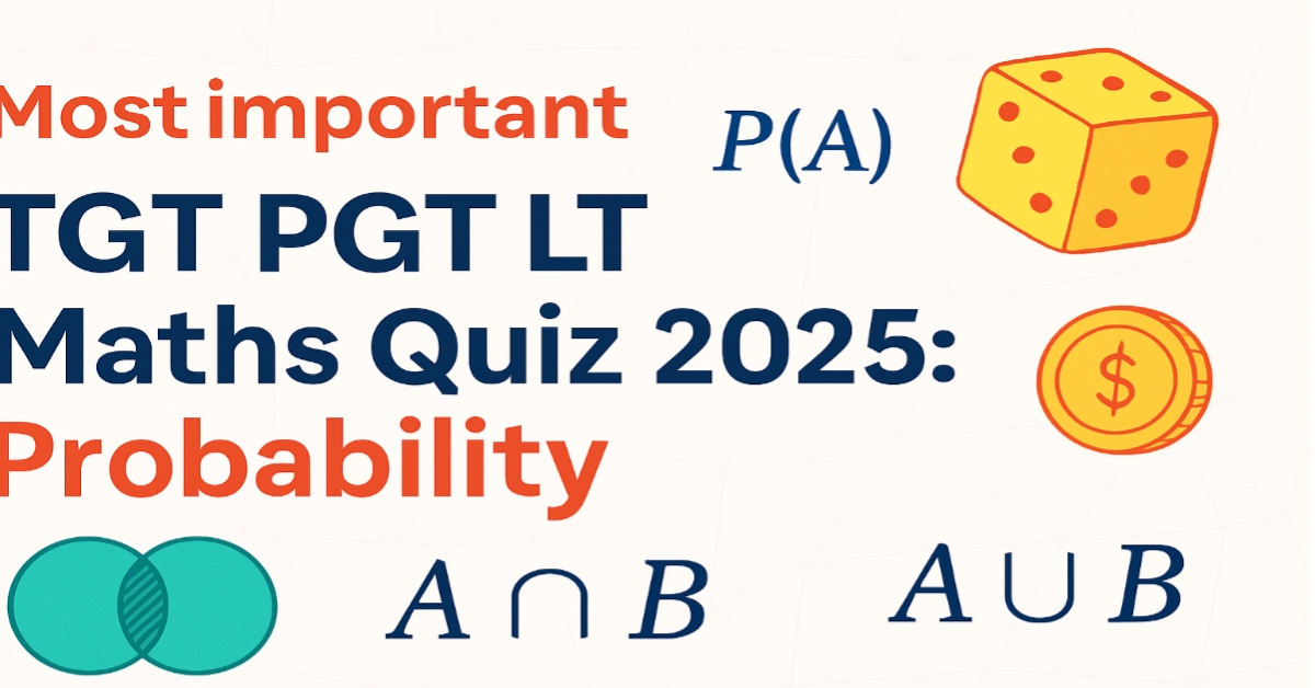 Most important TGT PGT LT Maths Quiz 2025: Probability