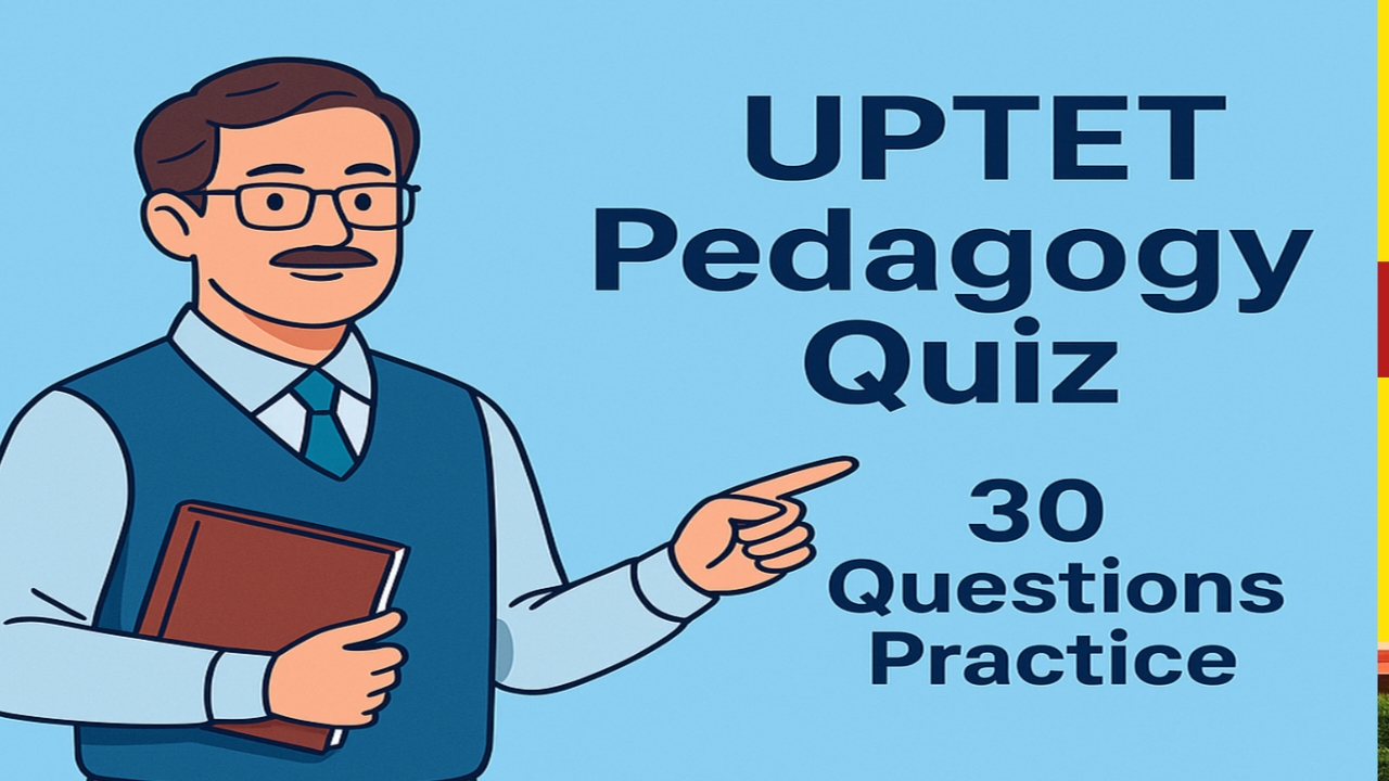 UPTET EXAM 30 MOST IMPORTANT QUESTIONS